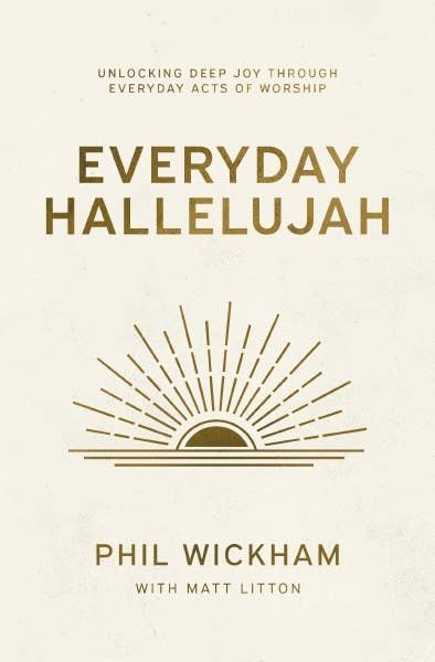 Everyday Hallelujah : Unlocking Deep Joy Through Everyday Ac