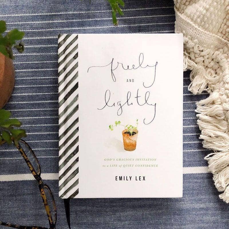 Freely & Lightly, God's Gracious Invitation to a Life of Quiet Confidence, by Emily Lex