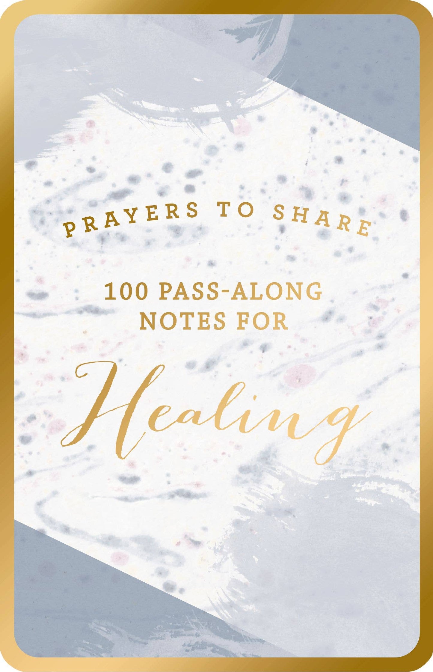 Prayers To Share: 100 Pass-Along Notes For Healing